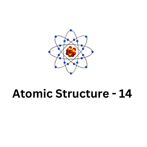 ATOMIC STRUCTURE-14